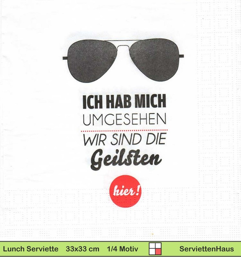 Ich hab mich umgesehen wir sind die Geilsten - 1 Lunch Serviette